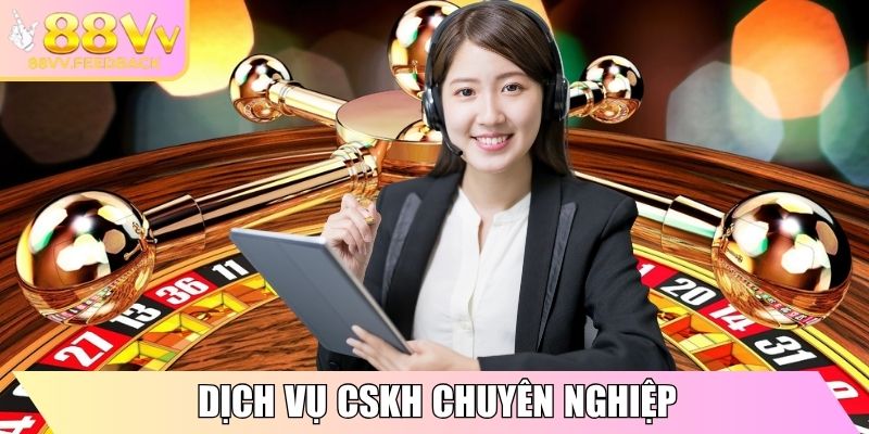 Dịch vụ CSKH chuyên nghiệp