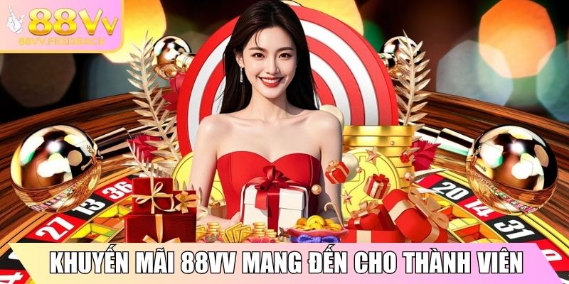 Khuyến mãi 88VV mang đến cho thành viên chính thức