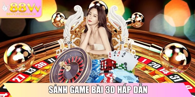 Sảnh Game Bài 3D hấp dẫn