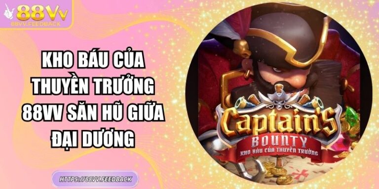 Kho Báu Của Thuyền Trưởng 88vv Săn Hũ Giữa Đại Dương